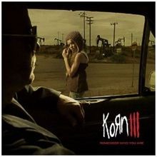 Korn iii remember who you - who, are